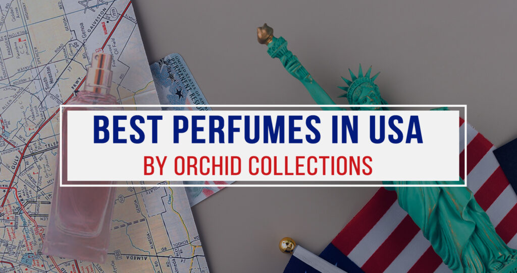 Best Perfumes in USA by Orchid Collections