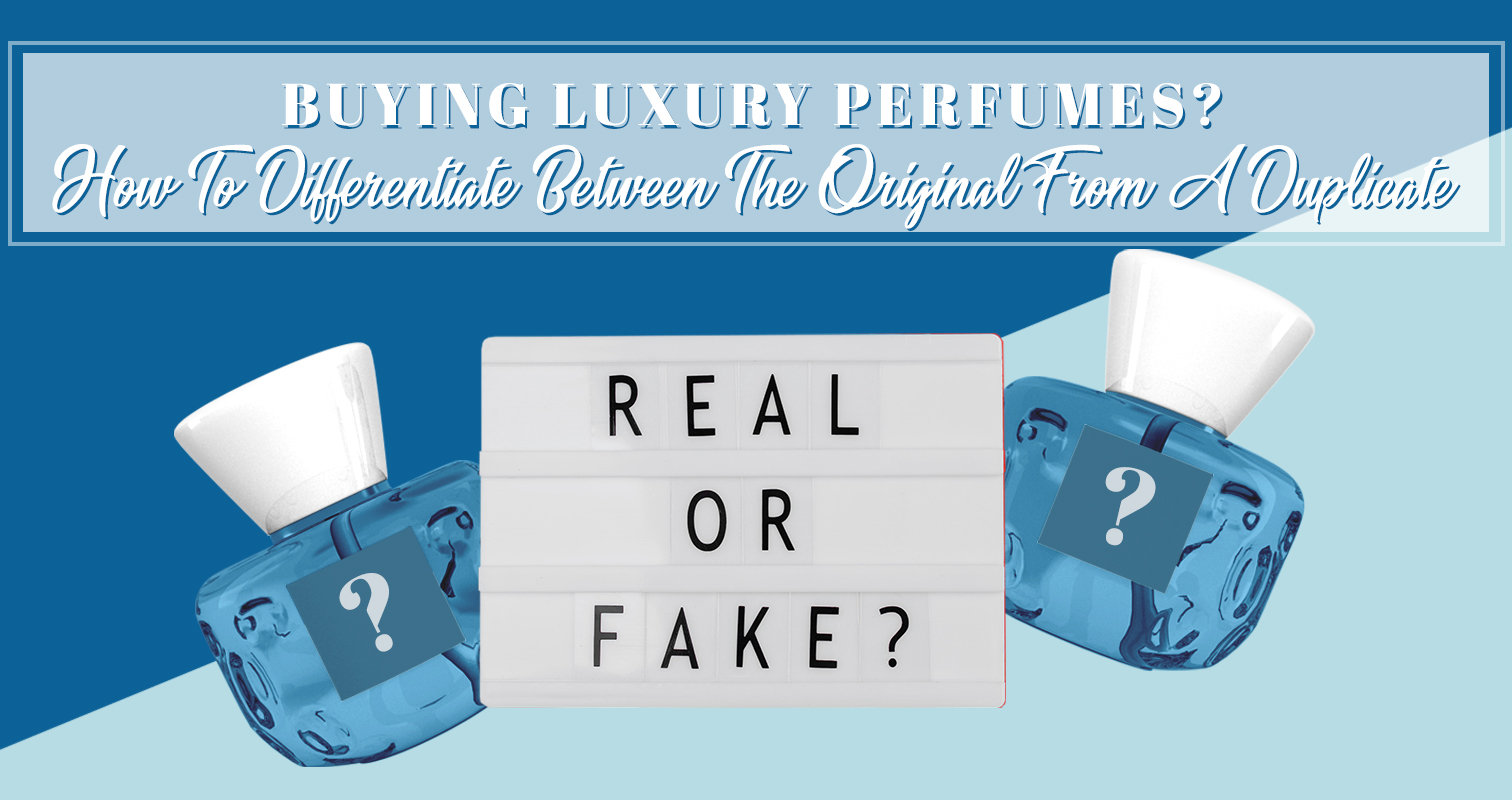 Buying Luxury Perfumes How To Differentiate Between The Original From A Duplicate