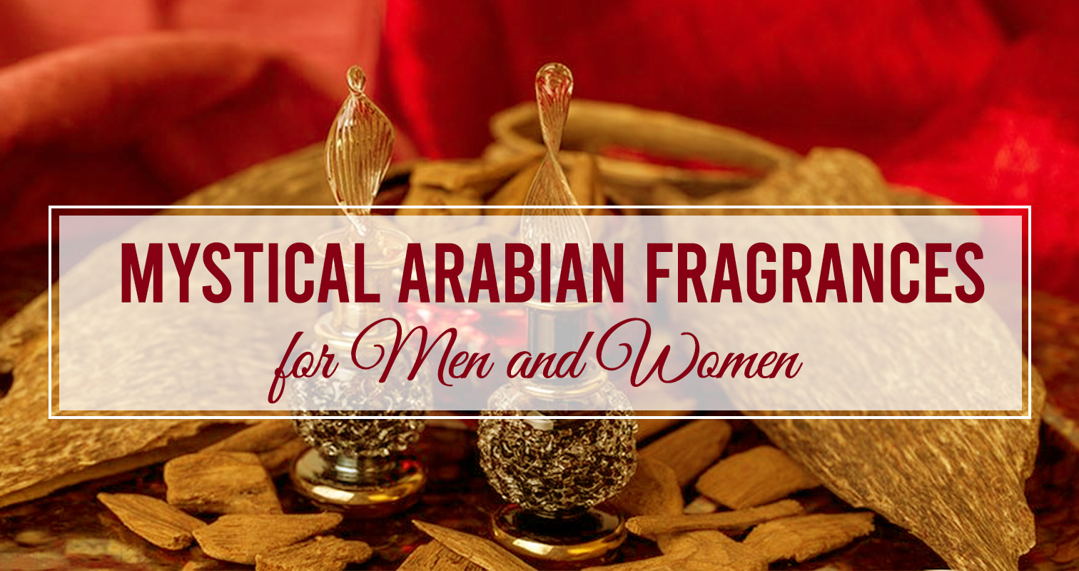 Mystical Arabian Fragrances for Men and Women.