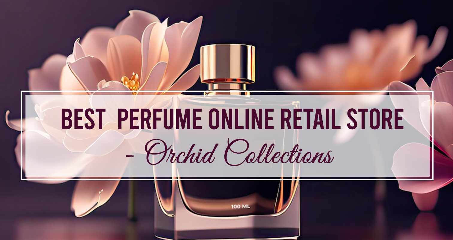 Best Perfume Online Retail Store-Orchid Collections