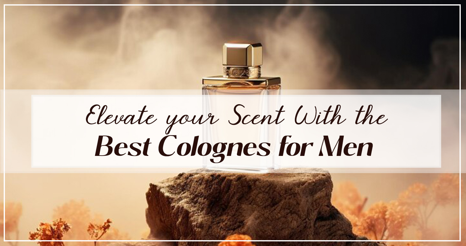 Elevate your Scent With the Best Colognes for Men 